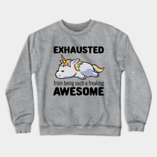 Exhausted From Being Awesome Lazy Unicorn Gift Crewneck Sweatshirt